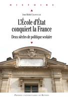 L’école d’État conquiert la France, Deux siècles de politique scolaire