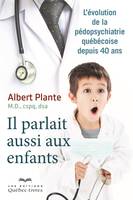 Il parlait aussi aux enfants, L'évolution de la pédopsychiatrie québécoise depuis 40 ans