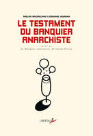 Le Testament du banquier anarchiste, Dialogues sur le monde qui pourrait être