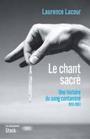 Le chant sacré, Une histoire du sang contaminé - 1945-1983