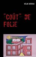 Coût de folie