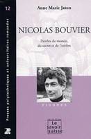 NICOLAS BOUVIER. PAROLES DU MONDE, DU SECRET ET DE L'OMBRE, paroles du monde, du secret et de l'ombre