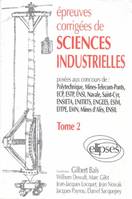 Épreuves corrigées de sciences industrielles., Tome 2, 1992-1993, Sciences industrielles 92/93, tome 2, posées aux concours de Polytechnique, Mines-Telecom-Ponts, ECP, ESTP, ENSI, Navale, Saint-Cyr, ENSIETA, ENITRTS, ENGEES, ESIM, EITPE, EMN, Mines d'A...