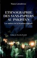 Ethnographie des sans-papiers au Pakistan, Les ombres de la frontière afghane