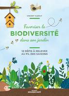 Favoriser la biodiversité dans son jardin, 12 défis à relever au fil des saisons