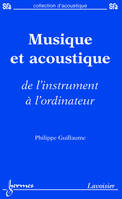 Musique et acoustique - de l'instrument à l'ordinateur, de l'instrument à l'ordinateur