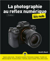 La Photographie au reflex numérique 8e Pour les Nuls