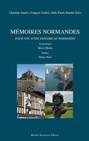 Mémoires normandes pour une autre histoire de la Normandie, Avant-propos Hervé Morin Préface Pierre Nora