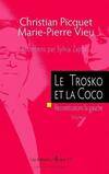 Reconstruisons la gauche, 1, Le Trotsko Et La Coco : Entretiens Christian Piquet Et Marie-Pierre Vieu, entretiens par Sylvia Zappi