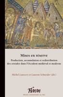 Mises en réserve, Production, accumulation et redistribution des céréales dans l’Occident médiéval et moderne