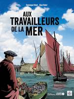 Aux travailleurs de la mer BD