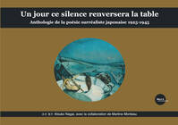 Un jour ce silence renversera la table. Anthologie de la poésie surréaliste japonaise 1925-1945