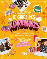 Le Guide des K-dramas : 150 dramas asiatiques à découvrir