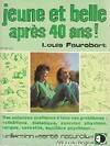 Jeune et belle après 40 ans !, des solutions pratiques à tous vos problèmes, esthétique, diététique, exercice physique, fatigue, sexualité, équilibre psychique ...