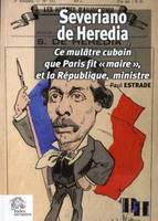 Severiano de Heredia, Ce mulâtre cubain que Paris fit 