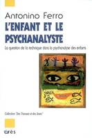 L'enfant et le psychanalyste, la question de la technique dans la psychanalyse des enfants