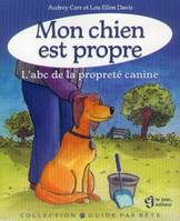 Mon chien est propre, l'abc de la propreté canine