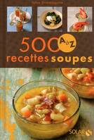 500 recettes soupes de A à Z