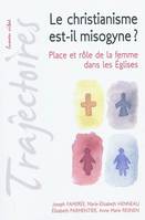 Le christianisme est-il misogyne ? Place et rôle de la femme dans les Eglises, place et rôle de la femme dans les Églises