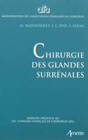 Chirurgie des glandes surrénales, rapport présenté au 113e congrès français de chirurgie, Paris, 5-7 octobre 2011