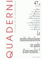 Quaderni, n°47/printemps 2002, Le multiculturalisme en quête d'universalité ?