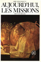 Aujourd'hui les missions, 19e et 20e siècles