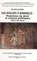 Les avocats à Marseille, praticiens du droit et acteurs politiques, XVIIIe et XIXe siècles