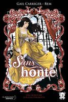 3, Sans honte (Le Protectorat de l'ombrelle T03), Une aventure d'Alexia Tarabotti