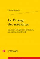 Le Partage des mémoires, La guerre d'Algérie en littérature, au cinéma et sur le web