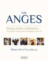 Les Anges - Rituels, prières, méditations... De précieux soutiens pour accompagner votre vie