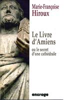 Le livre d'Amiens, ou le secret d'une cathédrale, Ou le Secret d'une Cathedrale