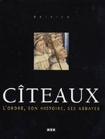 CITEAUX, l'ordre, son histoire, ses abbayes