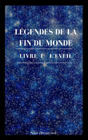 Légendes de la Fin du Monde, Livre 1 - L'Eveil