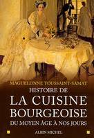 HISTOIRE DE LA CUISINE BOURGEOISE - DU MOYEN AGE A NOS JOURS, Du Moyen Âge à nos jours