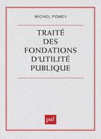 Traité des fondations d'utilité publique