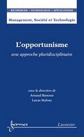 L'opportunisme : une approche pluridisciplinaire (Management, Société et Technologie, RTA), une approche pluridisciplinaire