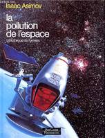Pollution de l'espace (La), BIBLIOTHEQUE DE L'UNIVERS