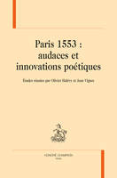 7, Paris 1553 : audaces et innovations poétiques, [actes d'un colloque qui s'est tenu du 3 au 4 avril 2008 à la bibliothèque nationale de france et à l'université paris 7]