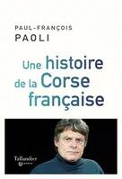 Une histoire de la Corse française, DEPUIS SAMPIERO CORSO A NOS JOURS