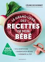 Le grand livre des recettes de mon bébé, 200 recettes de 5 mois à 3 ans