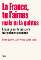 La France, tu l’aimes mais tu la quittes, Enquête sur la diaspora française musulmane