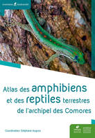 Atlas des amphibiens et des reptiles terrestres de l'archipel des Comores
