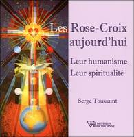 Les Rose-Croix aujourd'hui - Leur humanisme - Leur spiritualité