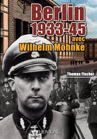 Berlin 1933-45 avec Wilhelm Mohnke