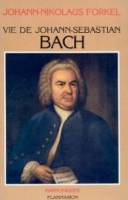 Vie de johann - sebastian bach, - INTRODUCTION ET NOTES - TRADUIT DE L'ALLEMAND