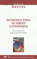 Introduction au droit canonique - sources du droit et organisation de l'Église, sources du droit et organisation de l'Église