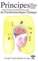 1, Lorsque l'esprit influence le corps - Principes de psychosomatique clinique -  Tome 1