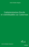 L'administration fiscale et contribuables au Cameroun