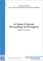 Le Gabon à l'épreuve de la politique de l'émergence - diagnostic et pronostic, diagnostic et pronostic