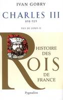 Histoire des rois de France., Histoire des Rois de France - Charles III, 898-929, Fils de Louis II